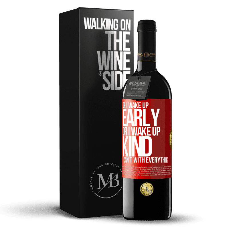 24,95 € Free Shipping | Red Wine RED Edition Crianza 6 Months Or I wake up early, or I wake up kind, I can't with everything Red Label. Customizable label Aging in oak barrels 6 Months Harvest 2019 Tempranillo