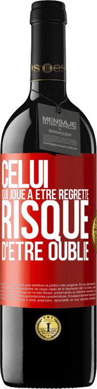 39,95 € | Vin rouge Édition RED MBE Réserve Celui qui joue à être regretté, risque d'être oublié Étiquette Rouge. Étiquette personnalisable Réserve 12 Mois Récolte 2015 Tempranillo