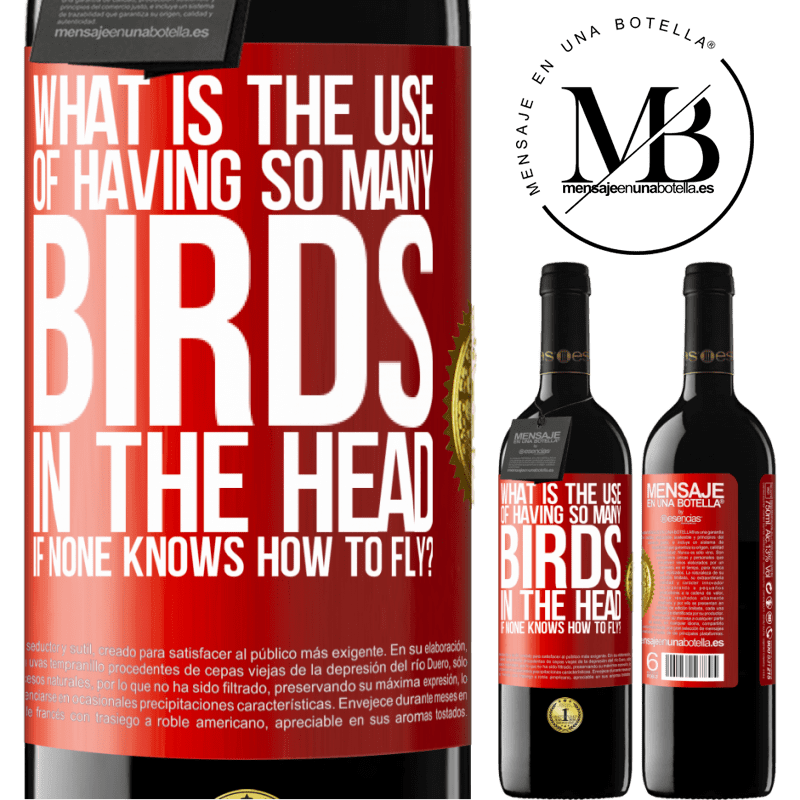 24,95 € Free Shipping | Red Wine RED Edition Crianza 6 Months What is the use of having so many birds in the head if none knows how to fly? Red Label. Customizable label Aging in oak barrels 6 Months Harvest 2019 Tempranillo