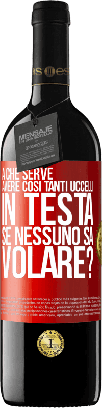 39,95 € Spedizione Gratuita | Vino rosso Edizione RED MBE Riserva A che serve avere così tanti uccelli in testa se nessuno sa volare? Etichetta Rossa. Etichetta personalizzabile Riserva 12 Mesi Raccogliere 2016 Tempranillo