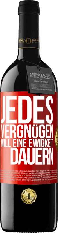 39,95 € Kostenloser Versand | Rotwein RED Ausgabe MBE Reserve Jedes Vergnügen will eine Ewigkeit dauern Rote Markierung. Anpassbares Etikett Reserve 12 Monate Ernte 2016 Tempranillo