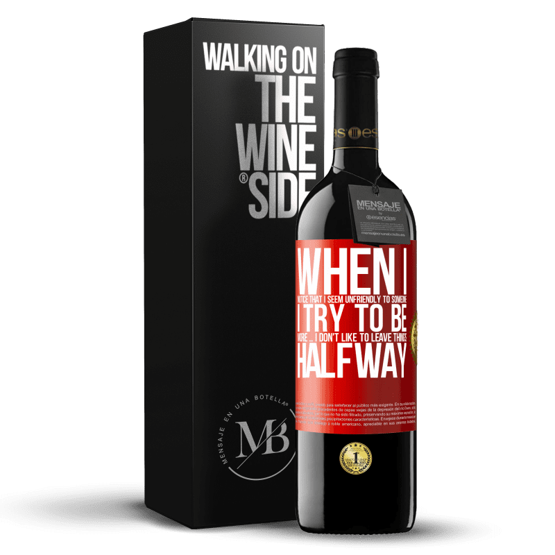 39,95 € Free Shipping | Red Wine RED Edition MBE Reserve When I notice that someone likes me, I try to fall worse ... I don't like to leave things halfway Red Label. Customizable label Reserve 12 Months Harvest 2014 Tempranillo