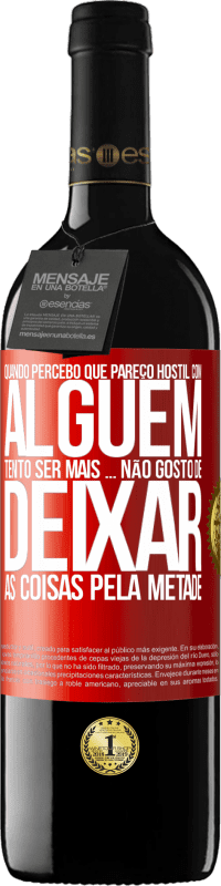 «Quando percebo que alguém gosta de mim, tento gostar mais dele ... não gosto de deixar as coisas pela metade» Edição RED MBE Reserva