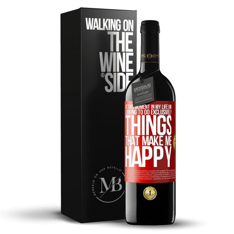 39,95 € Free Shipping | Red Wine RED Edition MBE Reserve At this moment in my life, I am looking to do exclusively things that make me happy Red Label. Customizable label Reserve 12 Months Harvest 2014 Tempranillo