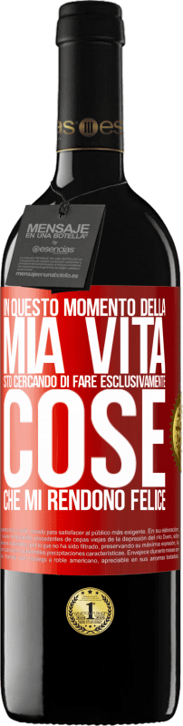 39,95 € Spedizione Gratuita | Vino rosso Edizione RED MBE Riserva In questo momento della mia vita, sto cercando di fare esclusivamente cose che mi rendono felice Etichetta Rossa. Etichetta personalizzabile Riserva 12 Mesi Raccogliere 2016 Tempranillo