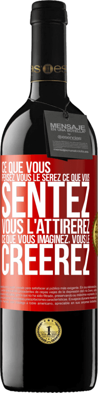 39,95 € | Vin rouge Édition RED MBE Réserve Ce que vous pensez, vous le serez, ce que vous sentez, vous l'attirerez, ce que vous imaginez, vous le créerez Étiquette Rouge. Étiquette personnalisable Réserve 12 Mois Récolte 2015 Tempranillo