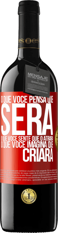 «O que você pensa que será, o que você sente que o atrairá, o que você imagina que criará» Edição RED MBE Reserva