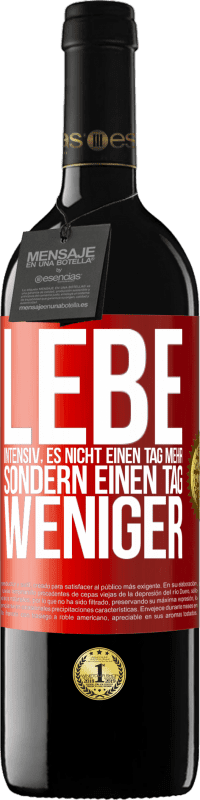 39,95 € | Rotwein RED Ausgabe MBE Reserve Lebe intensiv, es nicht einen Tag mehr sondern einen Tag weniger Rote Markierung. Anpassbares Etikett Reserve 12 Monate Ernte 2015 Tempranillo