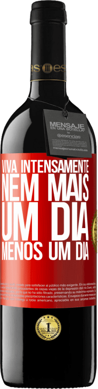39,95 € | Vinho tinto Edição RED MBE Reserva Viva intensamente, nem mais um dia, menos um dia Etiqueta Vermelha. Etiqueta personalizável Reserva 12 Meses Colheita 2016 Tempranillo