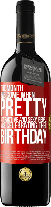 39,95 € Free Shipping | Red Wine RED Edition MBE Reserve The month has come, where pretty, attractive and sexy people are celebrating their birthday Red Label. Customizable label Reserve 12 Months Harvest 2014 Tempranillo