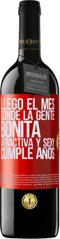 39,95 € Envío gratis | Vino Tinto Edición RED MBE Reserva Llegó el mes, donde la gente bonita, atractiva y sexy, cumple años Etiqueta Roja. Etiqueta personalizable Reserva 12 Meses Cosecha 2016 Tempranillo