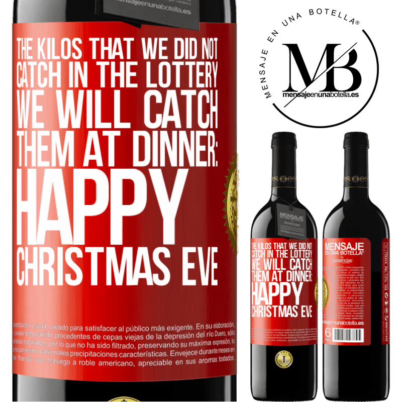 39,95 € Free Shipping | Red Wine RED Edition MBE Reserve The kilos that we did not catch in the lottery, we will catch them at dinner: Happy Christmas Eve Red Label. Customizable label Reserve 12 Months Harvest 2014 Tempranillo