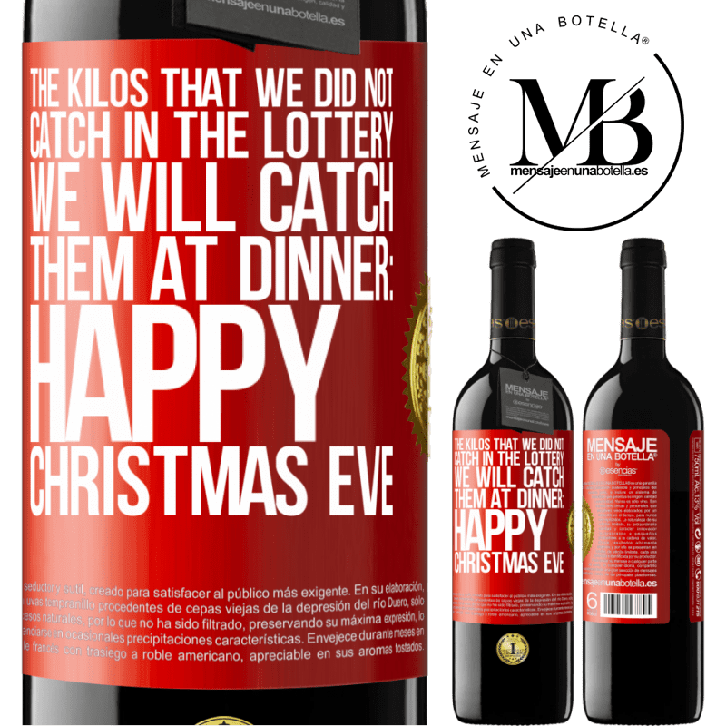 39,95 € Free Shipping | Red Wine RED Edition MBE Reserve The kilos that we did not catch in the lottery, we will catch them at dinner: Happy Christmas Eve Red Label. Customizable label Reserve 12 Months Harvest 2016 Tempranillo