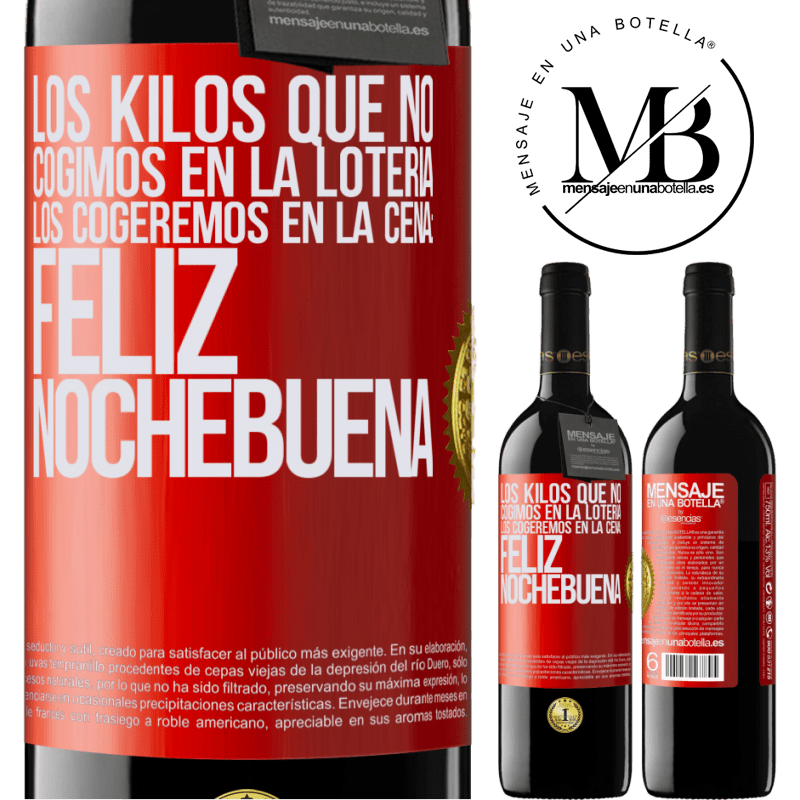 39,95 € Envío gratis | Vino Tinto Edición RED MBE Reserva Los kilos que no cogimos en la lotería, los cogeremos en la cena: Feliz Nochebuena Etiqueta Roja. Etiqueta personalizable Reserva 12 Meses Cosecha 2014 Tempranillo