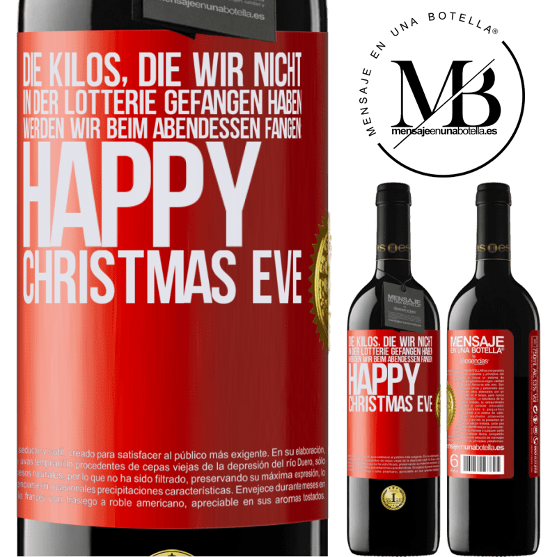 39,95 € Kostenloser Versand | Rotwein RED Ausgabe MBE Reserve Die Kilos, die wir nicht in der Lotterie gefangen haben, werden wir beim Abendessen fangen: Happy Christmas Eve Rote Markierung. Anpassbares Etikett Reserve 12 Monate Ernte 2014 Tempranillo