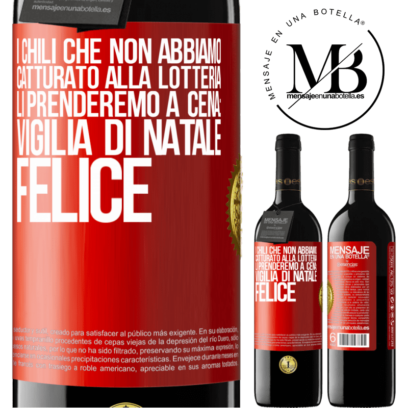 39,95 € Spedizione Gratuita | Vino rosso Edizione RED MBE Riserva I chili che non abbiamo catturato alla lotteria, li prenderemo a cena: vigilia di Natale felice Etichetta Rossa. Etichetta personalizzabile Riserva 12 Mesi Raccogliere 2016 Tempranillo