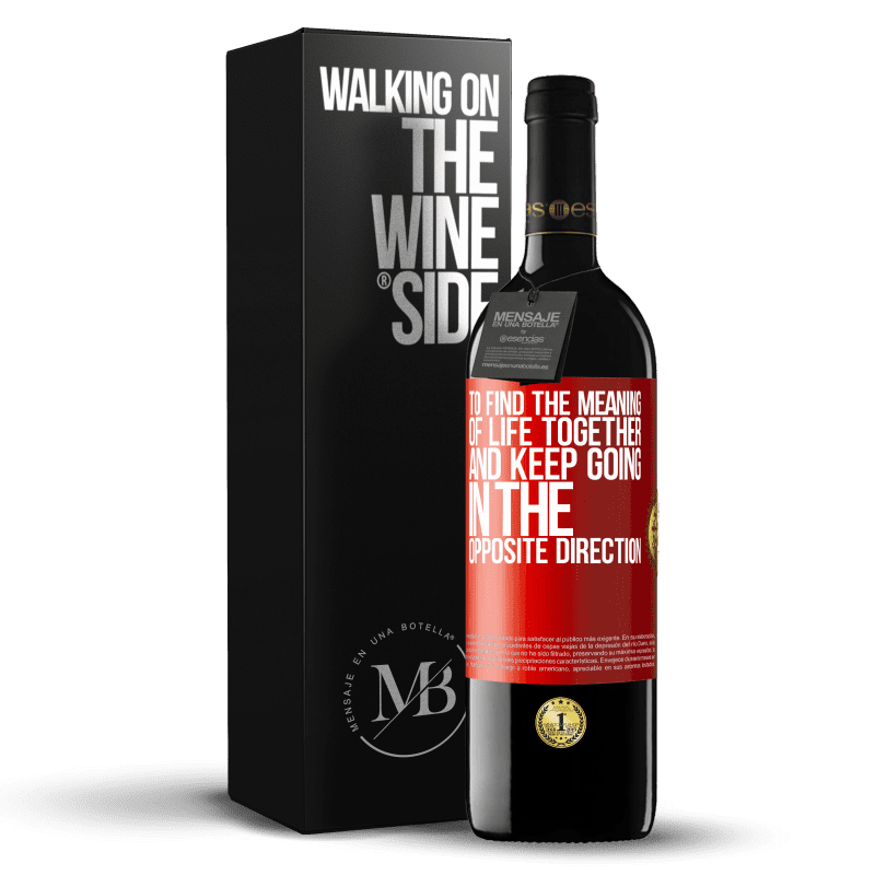 39,95 € Free Shipping | Red Wine RED Edition MBE Reserve To find the meaning of life together and keep going in the opposite direction Red Label. Customizable label Reserve 12 Months Harvest 2014 Tempranillo