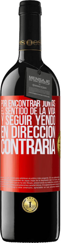 39,95 € | Vino Tinto Edición RED MBE Reserva Por encontrar juntas el sentido de la vida y seguir yendo en dirección contraria Etiqueta Roja. Etiqueta personalizable Reserva 12 Meses Cosecha 2015 Tempranillo