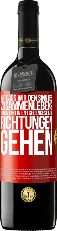 39,95 € | Rotwein RED Ausgabe MBE Reserve Auf dass wir den Sinn des Zusammenlebens finden und in entgegengesetzte Richtungen gehen Rote Markierung. Anpassbares Etikett Reserve 12 Monate Ernte 2015 Tempranillo