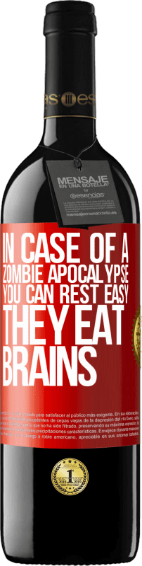 39,95 € | Red Wine RED Edition MBE Reserve In case of a zombie apocalypse, you can rest easy, they eat brains Red Label. Customizable label Reserve 12 Months Harvest 2014 Tempranillo