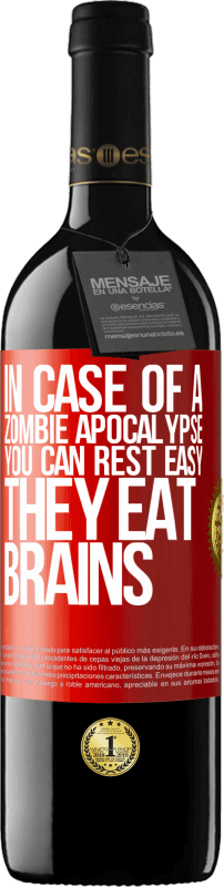 39,95 € | Red Wine RED Edition MBE Reserve In case of a zombie apocalypse, you can rest easy, they eat brains Red Label. Customizable label Reserve 12 Months Harvest 2015 Tempranillo