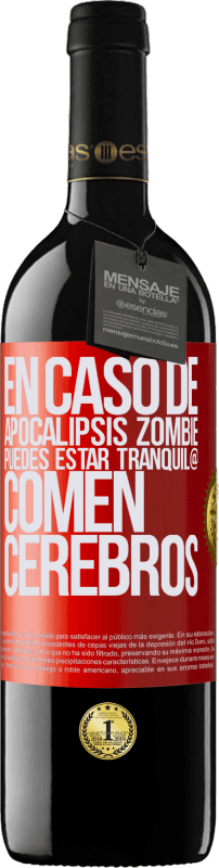 39,95 € | Vino Tinto Edición RED MBE Reserva En caso de apocalipsis zombie, puedes estar tranquil@, comen cerebros Etiqueta Roja. Etiqueta personalizable Reserva 12 Meses Cosecha 2015 Tempranillo