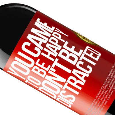Unique & Personal Expressions. «You came to be happy, don't be distracted» RED Edition MBE Reserve