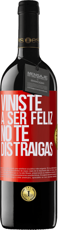 39,95 € Envío gratis | Vino Tinto Edición RED MBE Reserva Viniste a ser feliz, no te distraigas Etiqueta Roja. Etiqueta personalizable Reserva 12 Meses Cosecha 2014 Tempranillo