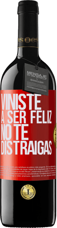 39,95 € | Vino Tinto Edición RED MBE Reserva Viniste a ser feliz, no te distraigas Etiqueta Roja. Etiqueta personalizable Reserva 12 Meses Cosecha 2016 Tempranillo