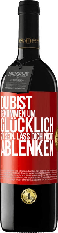 39,95 € | Rotwein RED Ausgabe MBE Reserve Du bist gekommen um glücklich zu sein, lass dich nicht ablenken Rote Markierung. Anpassbares Etikett Reserve 12 Monate Ernte 2015 Tempranillo