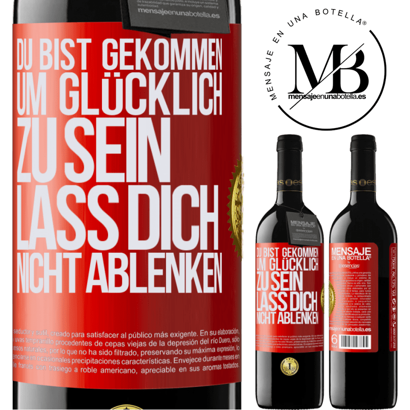 39,95 € Kostenloser Versand | Rotwein RED Ausgabe MBE Reserve Du bist gekommen um glücklich zu sein, lass dich nicht ablenken Rote Markierung. Anpassbares Etikett Reserve 12 Monate Ernte 2015 Tempranillo
