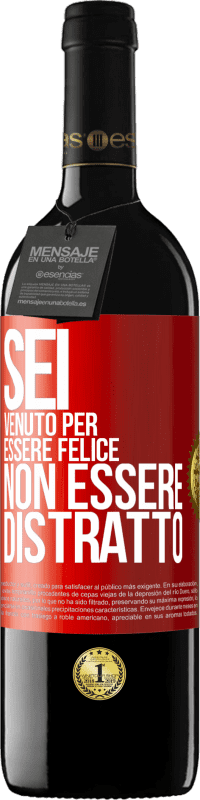 39,95 € | Vino rosso Edizione RED MBE Riserva Sei venuto per essere felice, non essere distratto Etichetta Rossa. Etichetta personalizzabile Riserva 12 Mesi Raccogliere 2015 Tempranillo