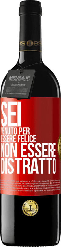 39,95 € | Vino rosso Edizione RED MBE Riserva Sei venuto per essere felice, non essere distratto Etichetta Rossa. Etichetta personalizzabile Riserva 12 Mesi Raccogliere 2016 Tempranillo