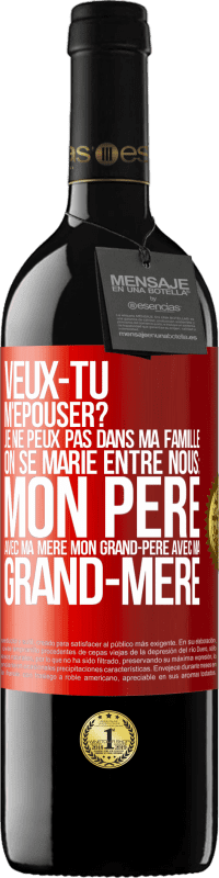 «Veux-tu m'épouser? Je ne peux pas dans ma famille on se marie entre nous: mon père avec ma mère, mon grand-père avec ma grand-mè» Édition RED MBE Réserve