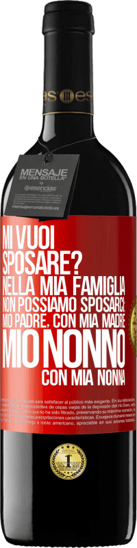 «Mi vuoi sposare? Nella mia famiglia non possiamo sposarci: mio padre, con mia madre, mio nonno con mia nonna» Edizione RED MBE Riserva