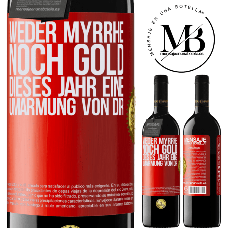 39,95 € Kostenloser Versand | Rotwein RED Ausgabe MBE Reserve Weder Myrrhe noch Gold. Dieses Jahr eine Umarmung von dir Rote Markierung. Anpassbares Etikett Reserve 12 Monate Ernte 2014 Tempranillo