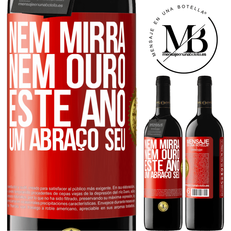 39,95 € Envio grátis | Vinho tinto Edição RED MBE Reserva Nem mirra, nem ouro. Este ano um abraço seu Etiqueta Vermelha. Etiqueta personalizável Reserva 12 Meses Colheita 2014 Tempranillo