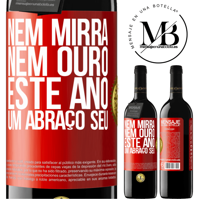 39,95 € Envio grátis | Vinho tinto Edição RED MBE Reserva Nem mirra, nem ouro. Este ano um abraço seu Etiqueta Vermelha. Etiqueta personalizável Reserva 12 Meses Colheita 2016 Tempranillo