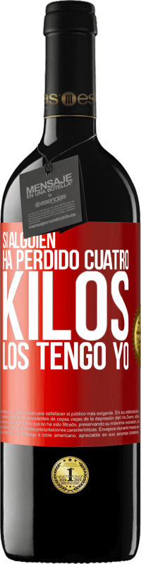 39,95 € Envío gratis | Vino Tinto Edición RED MBE Reserva Si alguien ha perdido cuatro kilos. Los tengo yo Etiqueta Roja. Etiqueta personalizable Reserva 12 Meses Cosecha 2016 Tempranillo
