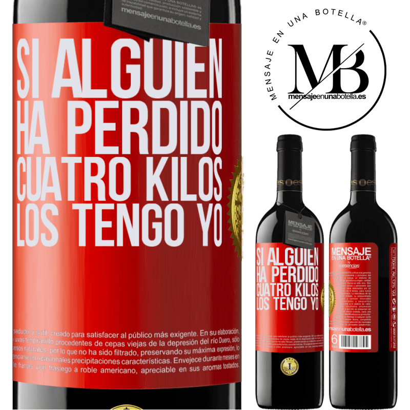 39,95 € Envío gratis | Vino Tinto Edición RED MBE Reserva Si alguien ha perdido cuatro kilos. Los tengo yo Etiqueta Roja. Etiqueta personalizable Reserva 12 Meses Cosecha 2014 Tempranillo