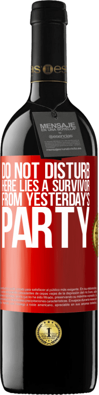 39,95 € | 赤ワイン REDエディション MBE 予約する 邪魔しないでください。昨日のパーティーの生存者がいます 赤いタグ. カスタマイズ可能なラベル 予約する 12 月 収穫 2014 Tempranillo