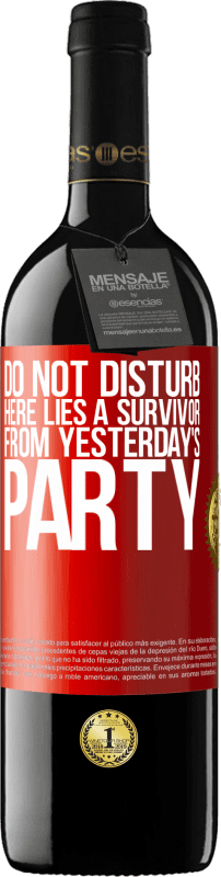 39,95 € Free Shipping | Red Wine RED Edition MBE Reserve Do not disturb. Here lies a survivor from yesterday's party Red Label. Customizable label Reserve 12 Months Harvest 2016 Tempranillo