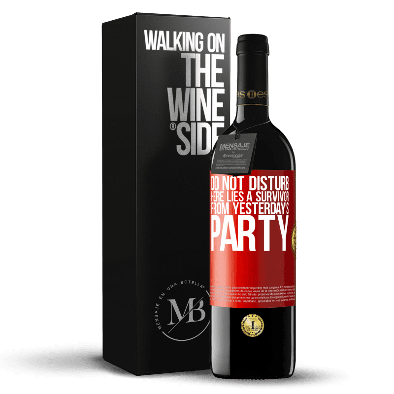 39,95 € Free Shipping | Red Wine RED Edition MBE Reserve Do not disturb. Here lies a survivor from yesterday's party Red Label. Customizable label Reserve 12 Months Harvest 2016 Tempranillo
