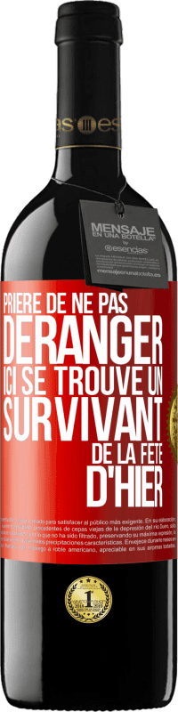39,95 € Envoi gratuit | Vin rouge Édition RED MBE Réserve Prière de ne pas déranger. Ici se trouve un survivant de la fête d'hier Étiquette Rouge. Étiquette personnalisable Réserve 12 Mois Récolte 2016 Tempranillo
