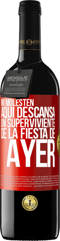 «No molesten. Aquí descansa un superviviente de la fiesta de ayer» Edición RED MBE Reserva