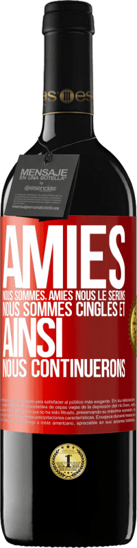 39,95 € | Vin rouge Édition RED MBE Réserve Amies nous sommes, amies nous le serons, nous sommes cinglés et ainsi nous continuerons Étiquette Rouge. Étiquette personnalisable Réserve 12 Mois Récolte 2016 Tempranillo