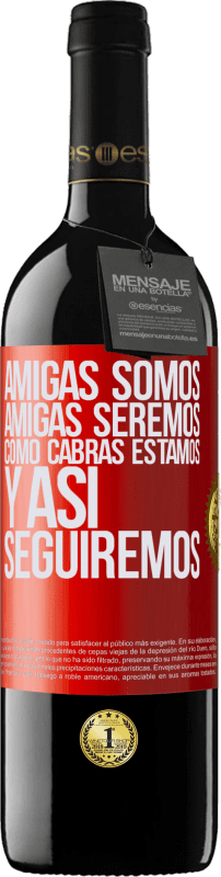 «Amigas somos, amigas seremos, como cabras estamos y así seguiremos» Edición RED MBE Reserva