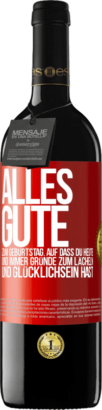 39,95 € | Rotwein RED Ausgabe MBE Reserve Alles Gute zum Geburtstag. Auf dass du heute und immer Gründe zum Lächeln und Glücklichsein hast Rote Markierung. Anpassbares Etikett Reserve 12 Monate Ernte 2016 Tempranillo