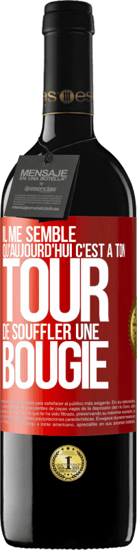 39,95 € Envoi gratuit | Vin rouge Édition RED MBE Réserve Il me semble qu'aujourd'hui c'est à ton tour de souffler une bougie Étiquette Rouge. Étiquette personnalisable Réserve 12 Mois Récolte 2016 Tempranillo