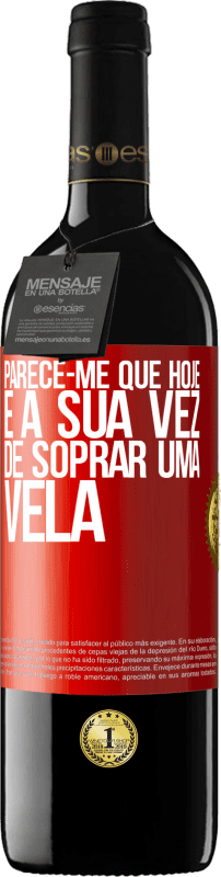 39,95 € | Vinho tinto Edição RED MBE Reserva Parece-me que hoje, é a sua vez de soprar uma vela Etiqueta Vermelha. Etiqueta personalizável Reserva 12 Meses Colheita 2015 Tempranillo